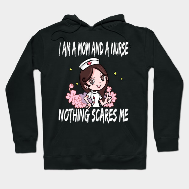 Women's I am a Mom and a Nurse Nothing Scares Me Medical Appreciation Gift for Girls Hoodie by houssem